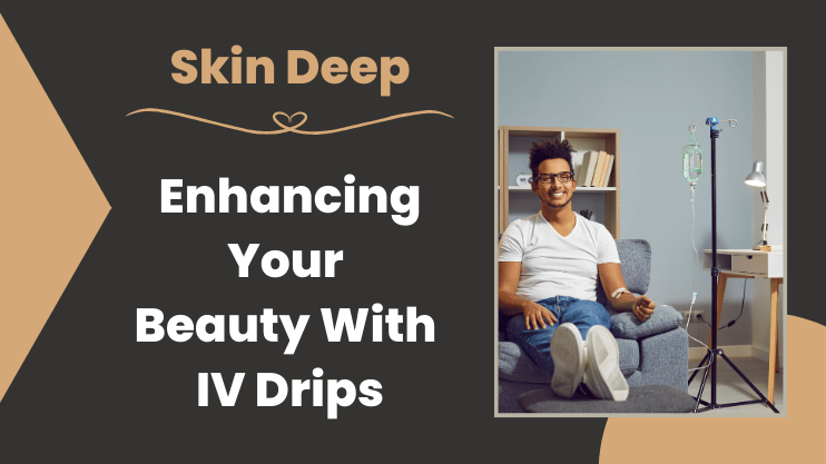 Read more about the article Elevate Your Skincare Routine With Targeted IV drips